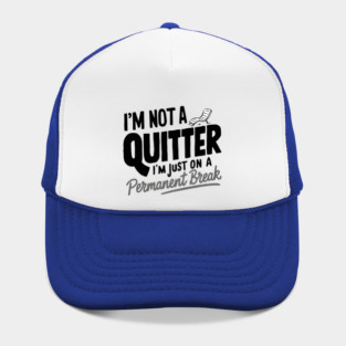 I'm Not a Quitter Hat