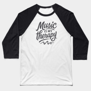 Music is My Therapy Baseball T-Shirt