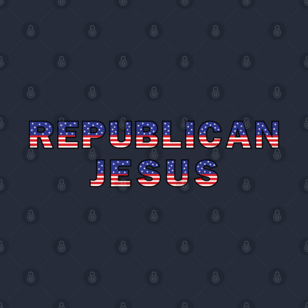 Republican-Jesus by Creatifly Graphic Tees