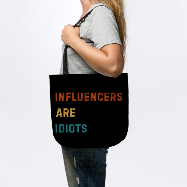 Influencers-Are-Idiots by Creatifly Graphic Tees