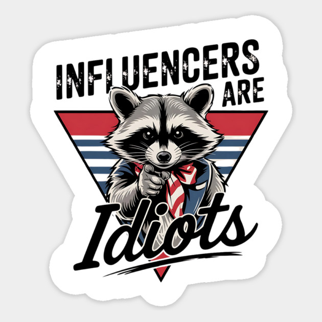Influencers-Are-Idiots Magnet by Creatifly Graphic Tees
