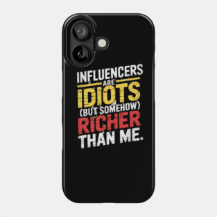 Influencers-Are-Idiots Phone Case