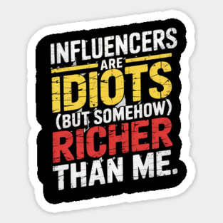 Influencers-Are-Idiots Sticker