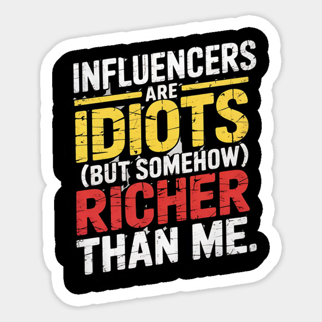 Influencers-Are-Idiots Magnet by Creatifly Graphic Tees