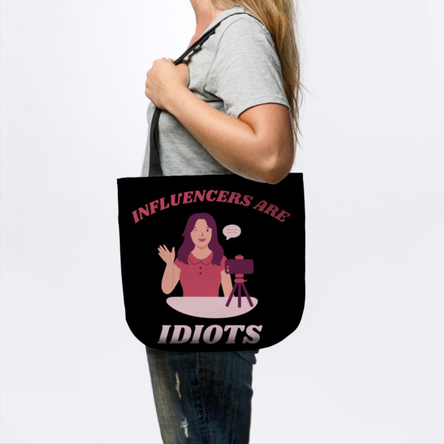 Influencers-Are-Idiots by Creatifly Graphic Tees