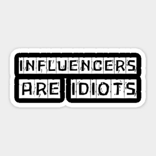 Influencers-Are-Idiots Sticker