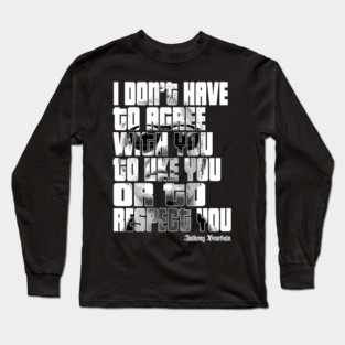 Anthony Bourdain Sarcastic Satire Meme Quotes Long Sleeve T-Shirt