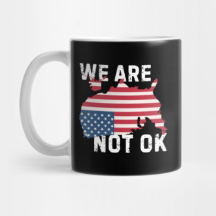 We Are Not Ok Resist Anti Trump Mug