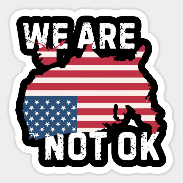 We Are Not Ok Resist Anti Trump Magnet by The WYLD Tribe
