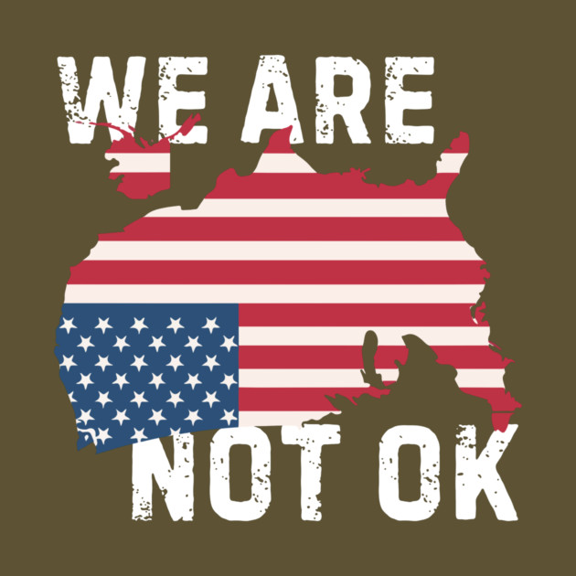 We Are Not Ok Resist Anti Trump by The WYLD Tribe
