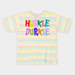 Hurkle Durkle in Fun Quirky Colorful Letters Scottish slang Kids T-Shirt