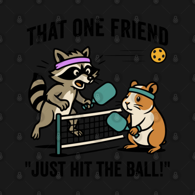 That One Friend Funny Pickleball raccoon & guinea pig meme by Luxinda