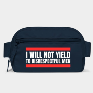 I-Will-Not-Yield-To-Disrespectful-Men Bag