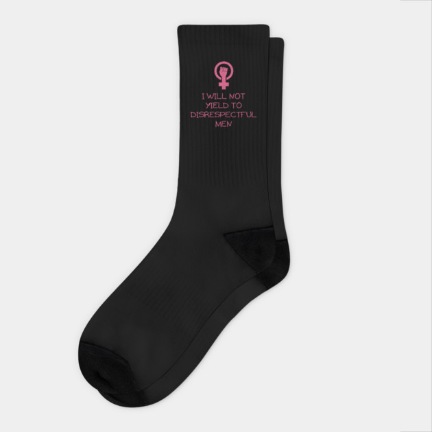 I-Will-Not-Yield-To-Disrespectful-Men Socks by Creatifly Graphic Tees