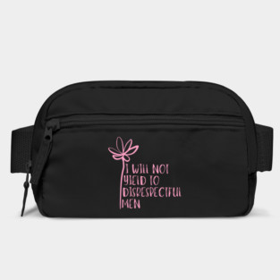 I-Will-Not-Yield-To-Disrespectful-Men Bag