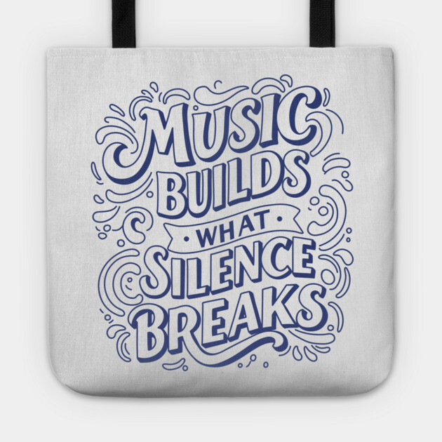 Music Builds What Silence Breaks Tote by filiposwear