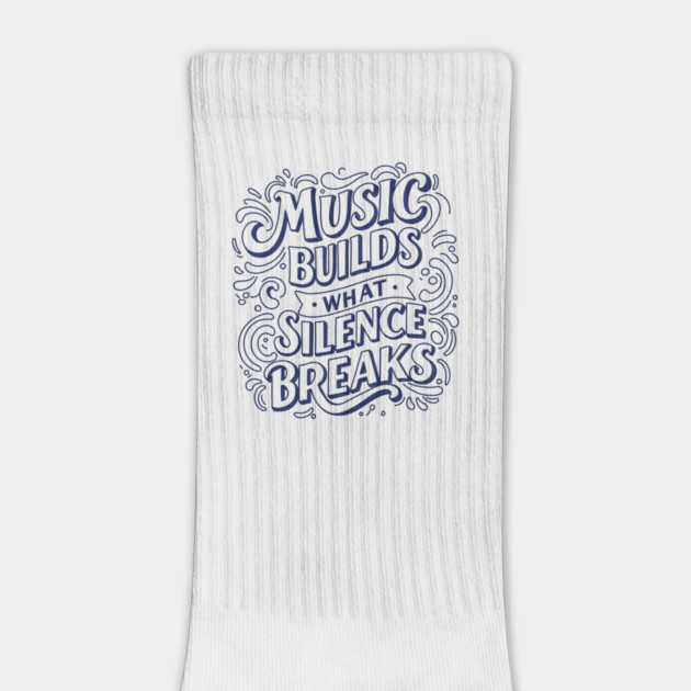 Music Builds What Silence Breaks by filiposwear