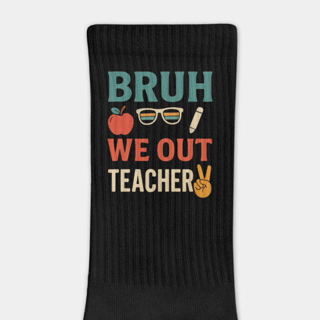Bruh-We-Out-Teachers-Funny-Last-Day-of-School-Teacher by ArtistTee ⭐⭐⭐⭐⭐