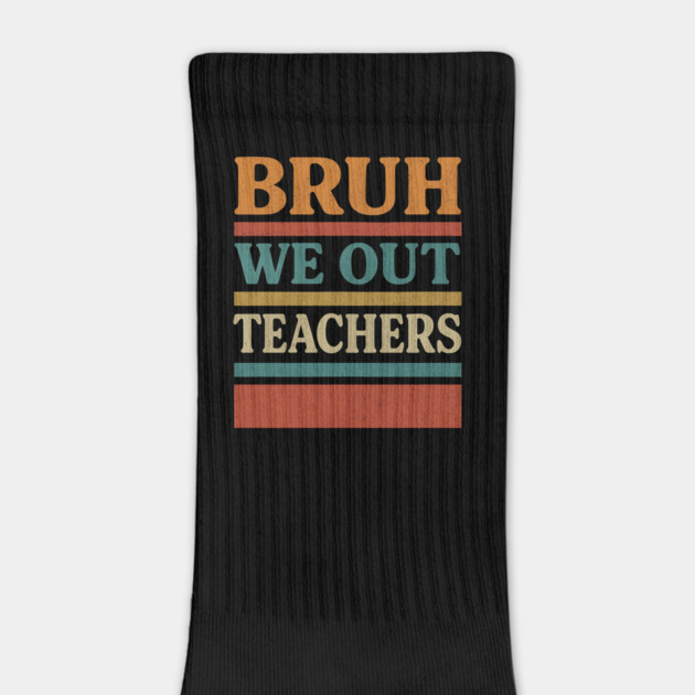 Bruh-We-Out-Teachers-Funny-Last-Day-of-School-Teacher by ArtistTee ⭐⭐⭐⭐⭐