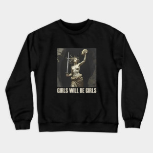 Girls Will Be Girls Feminist Medusa Empowerment Crewneck Sweatshirt
