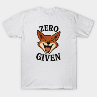 Zero Fox Given Funny Pun Shirt T-Shirt