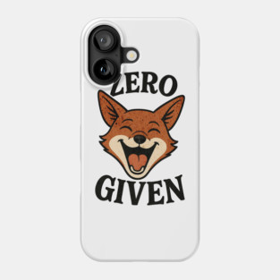 Zero Fox Given Funny Pun Shirt Phone Case