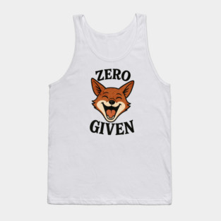 Zero Fox Given Funny Pun Shirt Tank Top