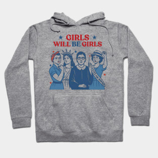 Girls Will be Girls  Patriotic Feminist 4th of July Hoodie