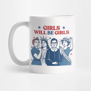 Girls Will be Girls  Patriotic Feminist 4th of July Mug