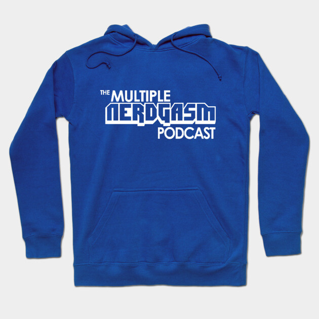 The Multiple Nerdgasm Podcast Hoodie by Multiple Nerdgasm