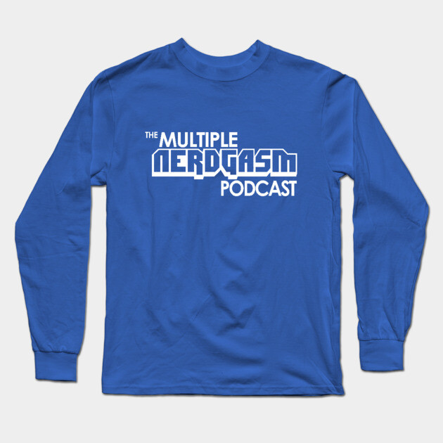 The Multiple Nerdgasm Podcast Long Sleeve T-Shirt by Multiple Nerdgasm