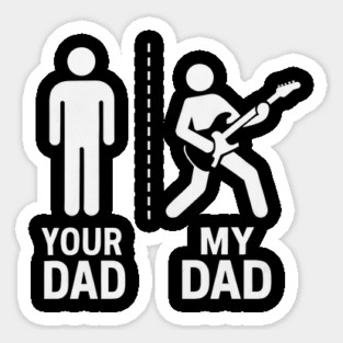 Your Dad My Dad Guitarist Artist Bass Guitar Dad Fathers Day Sticker