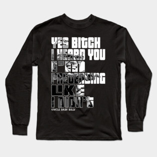 Uncle Baby Billy Satire Sarcasm Funny Meme Quotes Long Sleeve T-Shirt