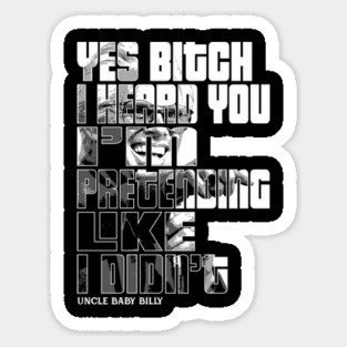 Uncle Baby Billy Satire Sarcasm Funny Meme Quotes Sticker