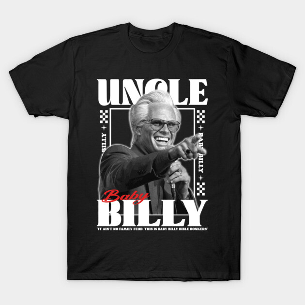 Uncle Baby Billy Bible Bonkers Funny Meme T-Shirt by lisanna