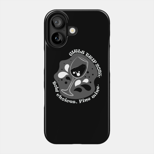 Girls Trip 2025: bold choices, fine wine Phone Case by DIGITAL MERCH CREATIONS