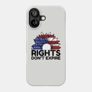 Rights Dont Expire Anti-Trump Phone Case