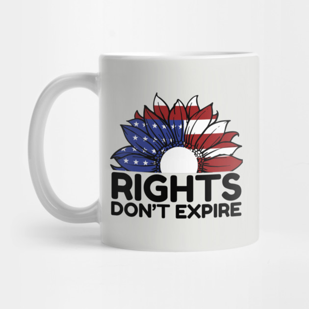 Rights Dont Expire Anti-Trump by The WYLD Tribe
