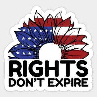 Rights Dont Expire Anti-Trump Sticker