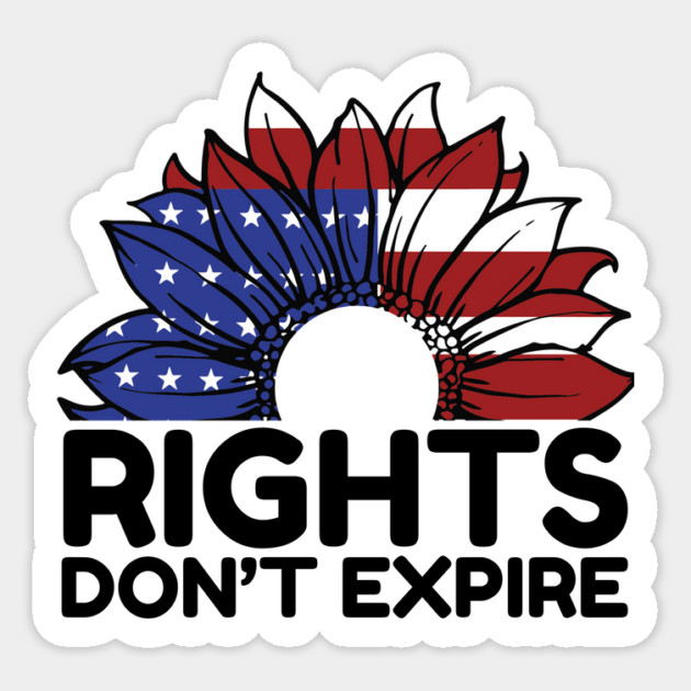 Rights Dont Expire Anti-Trump Sticker by The WYLD Tribe