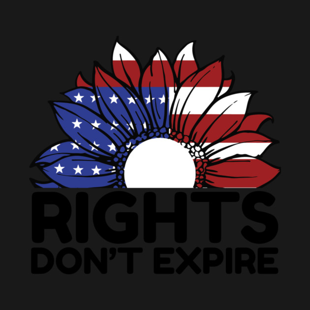 Rights Dont Expire Anti-Trump by The WYLD Tribe