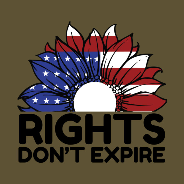 Rights Dont Expire Anti-Trump by The WYLD Tribe