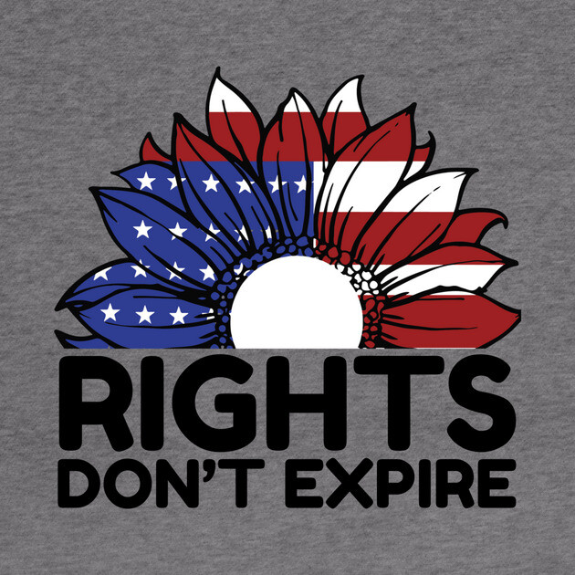 Rights Dont Expire Anti-Trump by The WYLD Tribe