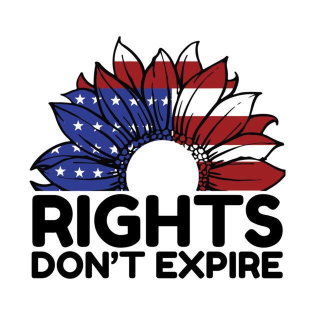 Rights Dont Expire Anti-Trump by The WYLD Tribe