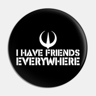 I Have Friends Everywhere Inspired Minimalist Pin