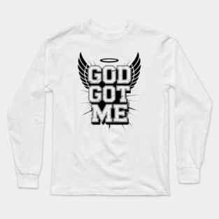 God Got Me Long Sleeve T-Shirt