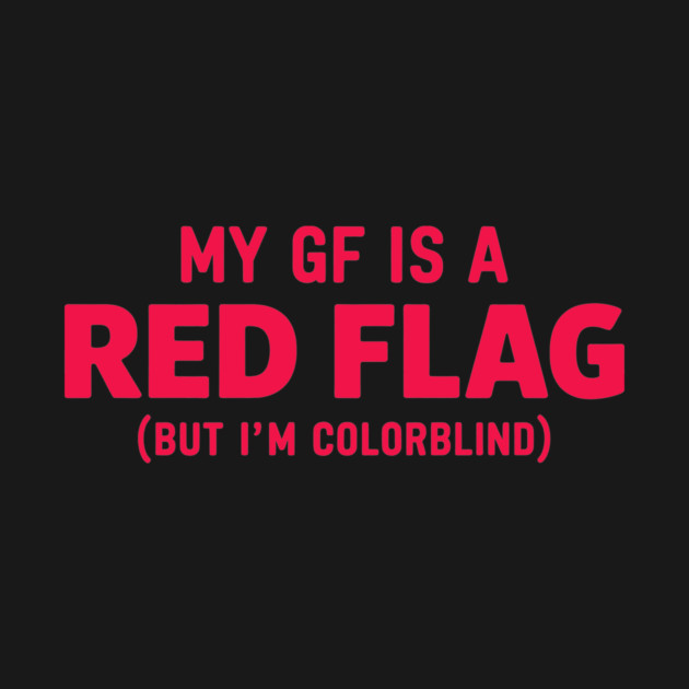 My GF is a Red Flag by CreativeSage