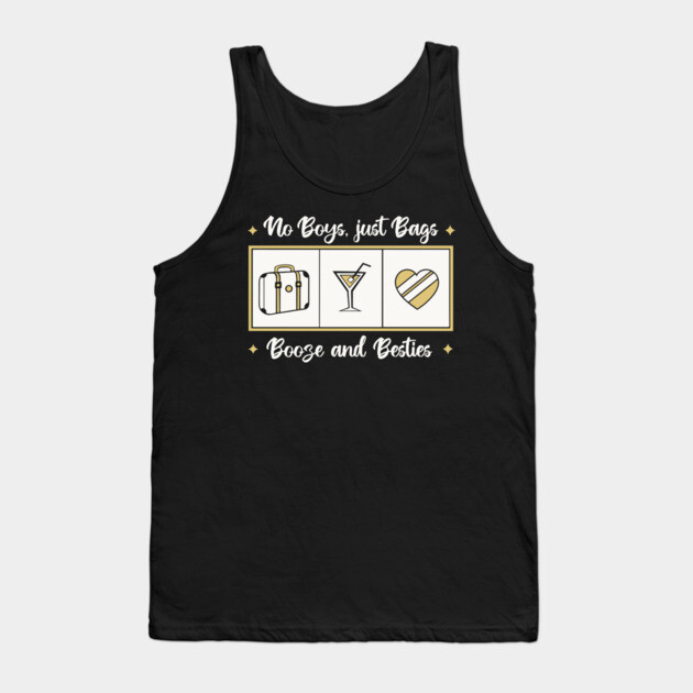 no boys just bags, booze and besties Tank Top by DIGITAL MERCH CREATIONS