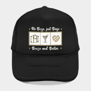 no boys just bags, booze and besties Hat