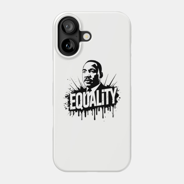 MLK Equality Street-Style Phone Case by UrbanLifeApparel